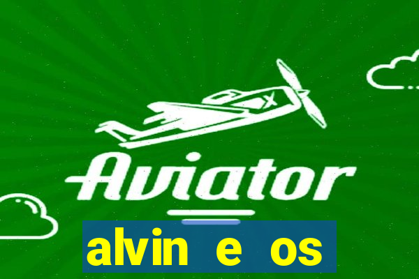 alvin e os esquilos 3 filme completo dublado